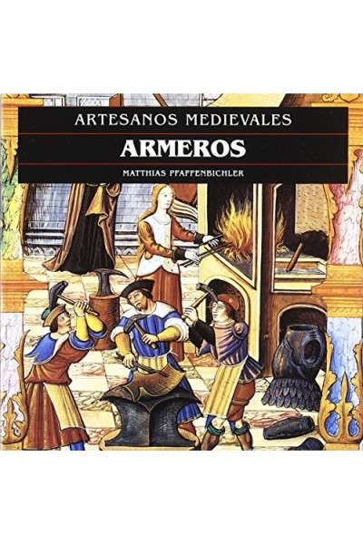 Artesanos Medievales: Armeros.